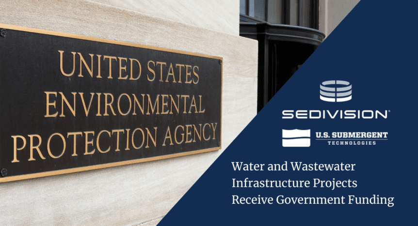 Water and Wastewater Infrastructure Projects Receive Government Funding - Environmental Protection Agency sign - SediVision logo - U.S. Submergent Technologies logo